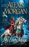 My Lady Mage: A Warriors of the Mist Novel, Morgan, Alexis