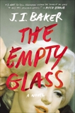 The Empty Glass: A Novel, Baker, J.I.