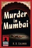 Murder in Mumbai: A Dutton Guilt Edged Mystery, Calamur, K. D.