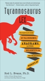 Tyrannosaurus Lex: The Marvelous Book of Palindromes, Anagrams, and Other Delightful and Outrageous Wordplay, Evans, Rod L.