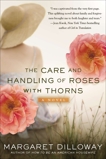 The Care and Handling of Roses With Thorns: A Novel, Dilloway, Margaret