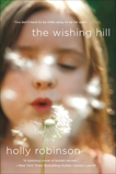 The Wishing Hill: A Novel, Robinson, Holly