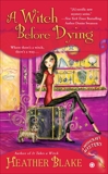 A Witch Before Dying: A Wishcraft Mystery, Blake, Heather