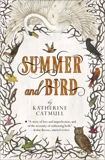Summer and Bird, Catmull, Katherine
