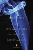 Anatomy of Melancholy and Other Poems, Wrigley, Robert