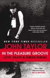 In the Pleasure Groove: Love, Death, and Duran Duran, Taylor, John