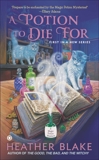A Potion to Die For: A Magic Potion Mystery, Blake, Heather
