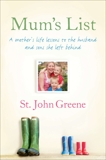 Mum's List: A Mother's Life Lessons to the Husband and Sons She Left Behind, Greene, St. John