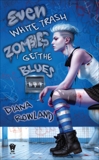 Even White Trash Zombies Get the Blues, Rowland, Diana