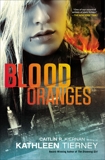 Blood Oranges, Tierney, Kathleen & Kiernan, Caitlin R.