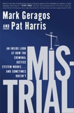 Mistrial: An Inside Look at How the Criminal Justice System Works...and Sometimes Doesn't, Geragos, Mark & Harris, Pat