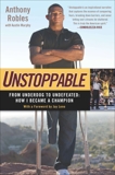 Unstoppable: From Underdog to Undefeated: How I Became a Champion, Robles, Anthony