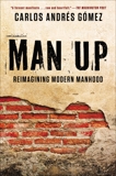 Man Up: Reimagining Modern Manhood, Gomez, Carlos Andres