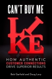 Can't Buy Me Like: How Authentic Customer Connections Drive Superior Results, Garfield, Bob & Levy, Doug