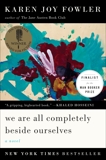 We Are All Completely Beside Ourselves: A Novel, Fowler, Karen Joy