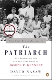 The Patriarch: The Remarkable Life and Turbulent Times of Joseph P. Kennedy, Nasaw, David