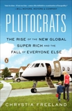 Plutocrats: The Rise of the New Global Super-Rich and the Fall of Everyone Else, Freeland, Chrystia