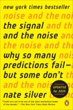 The Signal and the Noise: Why So Many Predictions Fail-but Some Don't, Silver, Nate