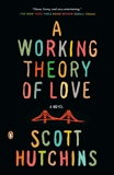 A Working Theory of Love: A Novel, Hutchins, Scott