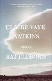 Battleborn: Stories, Watkins, Claire Vaye