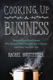 Cooking Up a Business: Lessons from Food Lovers Who Turned Their Passion into a Career -- and How You C an, Too, Hofstetter, Rachel