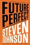 Future Perfect: The Case For Progress In A Networked Age, Johnson, Steven