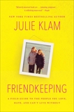 Friendkeeping: A Field Guide to the People You Love, Hate, and Can't Live Without, Klam, Julie