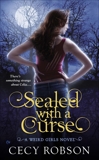 Sealed With a Curse: A Weird Girls Novel, Robson, Cecy