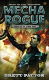 Mecha Rogue: A Novel of the Armor Wars, Patton, Brett