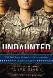 Undaunted: The Real Story of America's Servicewomen in Today's Military, Biank, Tanya