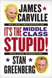 It's the Middle Class, Stupid!, Greenberg, Stan & Carville, James