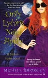 Only Lycans Need Apply: A Broken Heart Novel, Bardsley, Michele