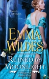 Ruined By Moonlight: A Whispers of Scandal Novel, Wildes, Emma