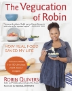 The Vegucation of Robin: How Real Food Saved My Life, Quivers, Robin