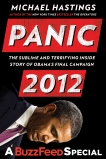 Panic 2012: The Sublime and Terrifying Inside Story of Obama's Final Campaign (A BuzzFeed/Bl ue Rider Press Book), Hastings, Michael