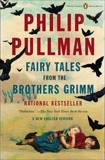 Fairy Tales from the Brothers Grimm: A New English Version (Penguin Classics Deluxe Edition), Pullman, Philip (ADP)