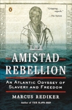 The Amistad Rebellion: An Atlantic Odyssey of Slavery and Freedom, Rediker, Marcus