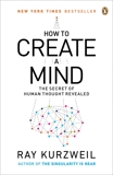 How to Create a Mind: The Secret of Human Thought Revealed, Kurzweil, Ray