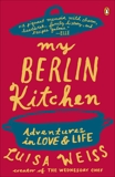 My Berlin Kitchen: Adventures in Love and Life, Weiss, Luisa