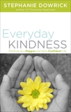 Everyday Kindness: Shortcuts to a Happier and More Confident Life, Dowrick, Stephanie