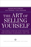 The Art of Selling Yourself: The Simple Step-by-Step Process for Success in Business and Life, Riccoboni, Adam & Callaghan, Daniel