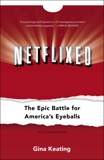 Netflixed: The Epic Battle for America's Eyeballs, Keating, Gina