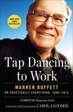 Tap Dancing to Work: Warren Buffett on Practically Everything, 1966-2013, Loomis, Carol J.