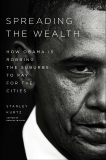 Spreading the Wealth: How Obama is Robbing the Suburbs to Pay for the Cities, Kurtz, Stanley