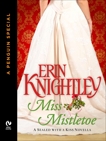 Miss Mistletoe: A Sealed With A Kiss Novella (A Penguin Special from Signet Eclipse), Knightley, Erin