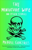 The Miniature Wife: and Other Stories, Gonzales, Manuel