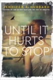 Until It Hurts to Stop, Hubbard, Jennifer