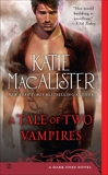 A Tale of Two Vampires: A Dark Ones Novel, Macalister, Katie