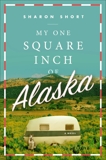 My One Square Inch of Alaska: A Novel, Short, Sharon