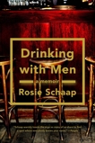 Drinking with Men: A Memoir, Schaap, Rosie